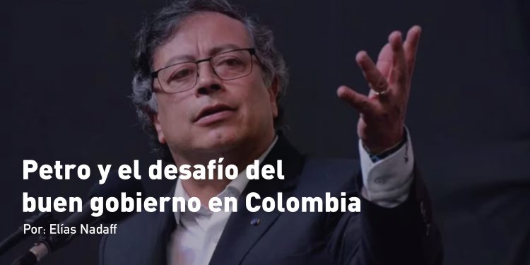 Petro y el desafío del buen gobierno en Colombia